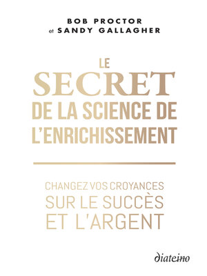 cover image of Le Secret de la Science de l'enrichissement--Changez vos croyances sur le succès et l'argent